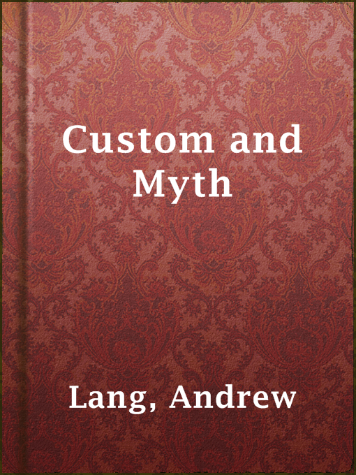 Title details for Custom and Myth by Andrew Lang - Available